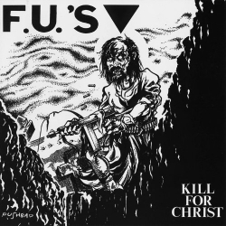 F.U.'s - Kill For Christ / My America - LP