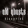 Old Ghosts - Blueprint - 7"