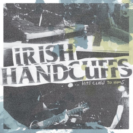 Irish Handcuffs - Hits Close To Home - LP