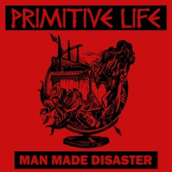 Primitive Life - Man Made Disaster - 7"