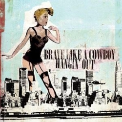 Brave Like A Cowboy / Hangin' Out - Split - CD