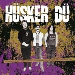 Hüsker Dü - The Complete Spin Radio Concert, First Avenue, Minneapolis, MN. August 28, 1985 - LP