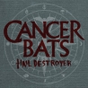 Cancer Bats - Hail Destroyer - CD