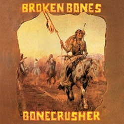 Broken Bones - Bonecrusher - LP