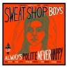 Sweatshop Boys - Always Polite, Never Happy - 7"