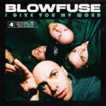 Blowfuse release single "I Give You My Word" from new album due out on Epidemic Records in March